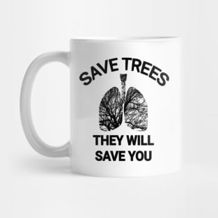 Save trees they will save you go green save the planet Mug